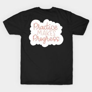 practice make progress T-Shirt